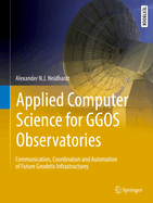 Applied Computer Science for Ggos Observatories: Communication, Coordination and Automation of Future Geodetic Infrastructures