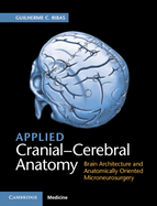 Applied Cranial-Cerebral Anatomy: Brain Architecture and Anatomically Oriented Microneurosurgery