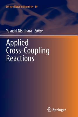 Applied Cross-Coupling Reactions - Nishihara, Yasushi (Editor)