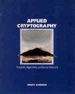 Applied Cryptography: Protocols, Algorithms, and Source Code in C