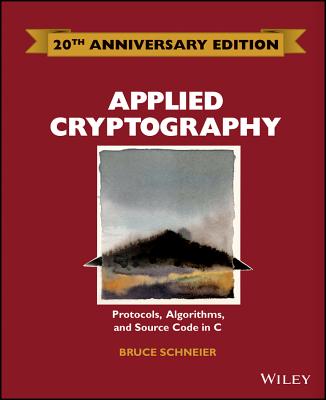 Applied Cryptography: Protocols, Algorithms and Source Code in C - Schneier, Bruce