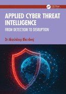 Applied Cyber Threat Intelligence: From Detection to Disruption
