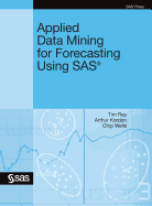 Applied Data Mining for Forecasting Using SAS