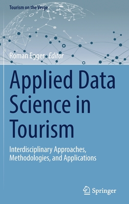 Applied Data Science in Tourism: Interdisciplinary Approaches, Methodologies, and Applications - Egger, Roman (Editor)