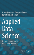 Applied Data Science: Lessons Learned for the Data-Driven Business