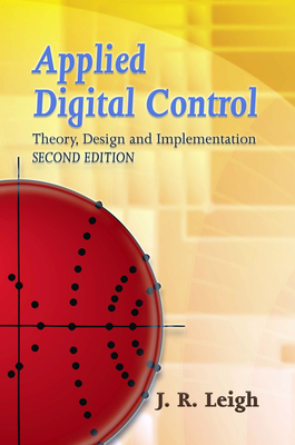 Applied Digital Control: Theory, Design and Implementation. Second Edition - Leigh, J R