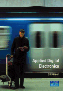 Applied Digital Electronics: (new edition of Digital Electronic Technology)