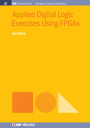 Applied Digital Logic Exercises Using FPGAs