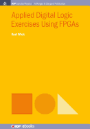 Applied Digital Logic Exercises Using FPGAs