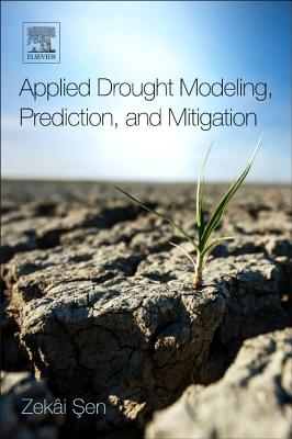 Applied Drought Modeling, Prediction, and Mitigation - Sen, Zek�i