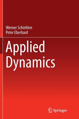 Applied Dynamics - Schiehlen, Werner, and Eberhard, Peter