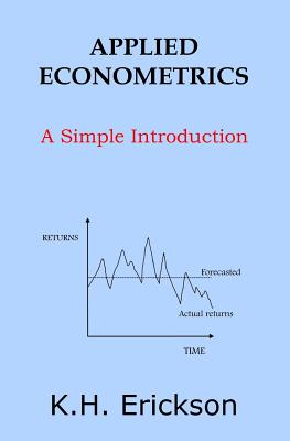 Applied Econometrics: A Simple Introduction - Erickson, K H
