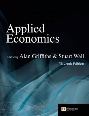 Applied Economics. Edited by Alan Griffiths & Stuart Wall - Griffiths, Alan (Editor)