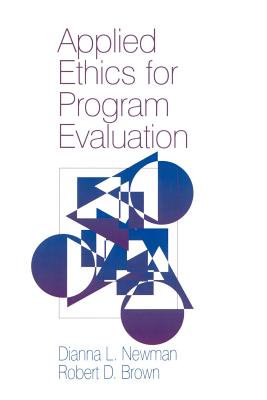 Applied Ethics for Program Evaluation - Newman, Dianna L, and Brown, Robert D