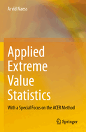 Applied Extreme Value Statistics: With a Special Focus on the ACER Method
