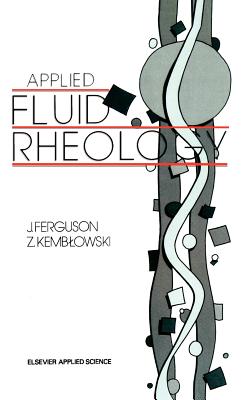 Applied Fluid Rheology - Ferguson, J, and Kemblowski, Z