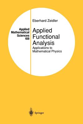 Applied Functional Analysis: Applications to Mathematical Physics - Zeidler, Eberhard