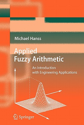 Applied Fuzzy Arithmetic: An Introduction with Engineering Applications - Hanss, Michael