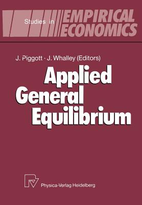 Applied General Equilibrium - Piggott, John (Editor), and Whalley, John, Professor (Editor)
