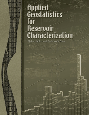 Applied Geostatistics for Reservoir Characterization - Kelkar, Mohan