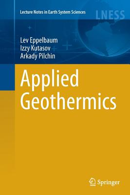 Applied Geothermics - Eppelbaum, Lev, and Kutasov, Izzy, and Pilchin, Arkady