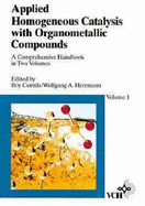 Applied Homogeneous Catalysis with Organometallic Compounds: A Comprehensive Handbook
