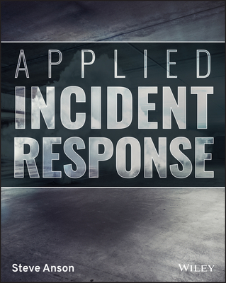 Applied Incident Response - Anson, Steve
