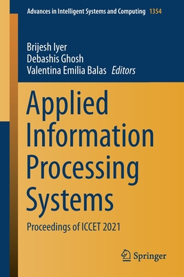 Applied Information Processing Systems: Proceedings of Iccet 2021 - Iyer, Brijesh (Editor), and Ghosh, Debashis (Editor), and Balas, Valentina Emilia (Editor)