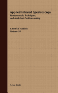 Applied Infrared Spectroscopy: Fundamentals Techniques and Analytical Problem-Solving