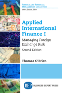 Applied International Finance I: Managing Foreign Exchange Risk, Second Edition