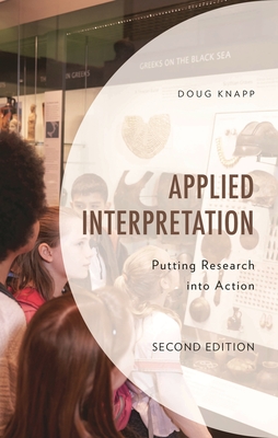 Applied Interpretation: Putting Research into Action - Knapp, Doug