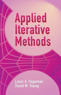 Applied Iterative Methods - Hageman, Louis A, and Young, David M