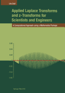 Applied Laplace Transforms and Z-Transforms for Scientists and Engineers: A Computational Approach Using a Mathematica Package
