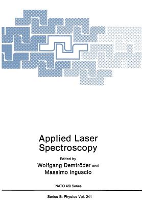 Applied Laser Spectroscopy - Demtr�der, Wolfgang (Editor), and Inguscio, Massimo (Editor)