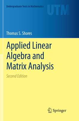 Applied Linear Algebra and Matrix Analysis - Shores, Thomas S.