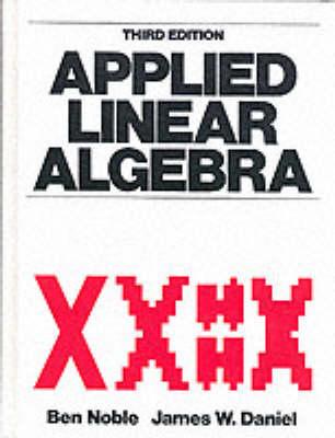 Applied Linear Algebra - Noble, Ben, and Daniel, James W, PH.D.