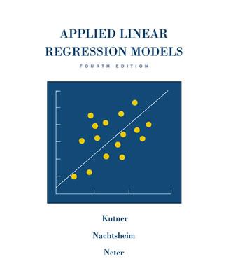 Applied Linear Regression Models - Kutner, Michael H, PH.D., and Nachtsheim, Christopher J, and Neter, John