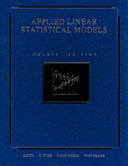Applied Linear Statistical Models - Neter, John, and Wasserman, William, and Kutner, Michael H. (Revised by)