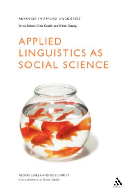 Applied Linguistics as Social Science - Sealey, Alison (Editor), and Carter, Bob (Editor), and Layder, Derek (Foreword by)