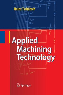 Applied Machining Technology - Tsch�tsch, Heinz, and Reichelt, Anette (Translated by)