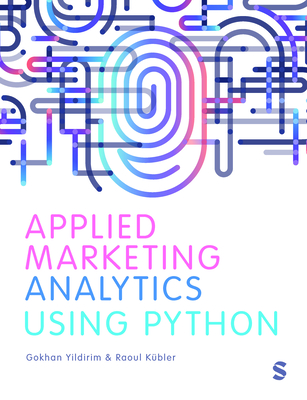 Applied Marketing Analytics Using Python - Yildirim, Gokhan, and K�bler, Raoul V.