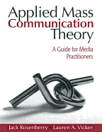 Applied Mass Communication Theory: A Guide for Media Practitioners