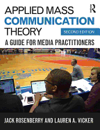Applied Mass Communication Theory: A Guide for Media Practitioners