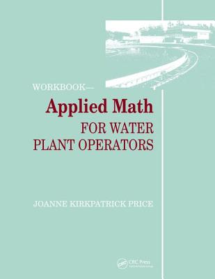 Applied Math for Water Plant Operators - Workbook - Price, Joanne K.