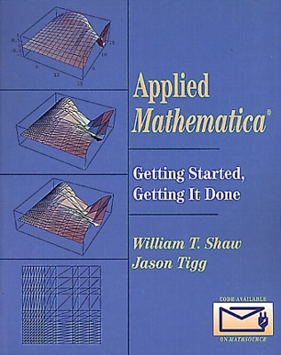 Applied Mathematica: Getting Started, Getting It Done - Shaw, William, and Tigg, Jason