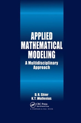 Applied Mathematical Modeling: A Multidisciplinary Approach - Shier, Douglas R. (Editor), and Wallenius, K.T. (Editor)