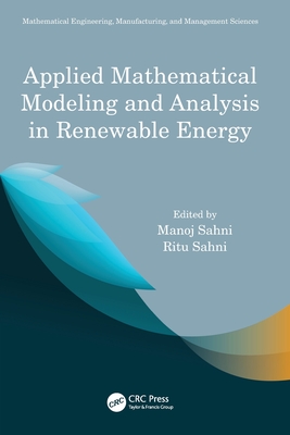 Applied Mathematical Modeling and Analysis in Renewable Energy - Sahni, Manoj (Editor), and Sahni, Ritu (Editor)