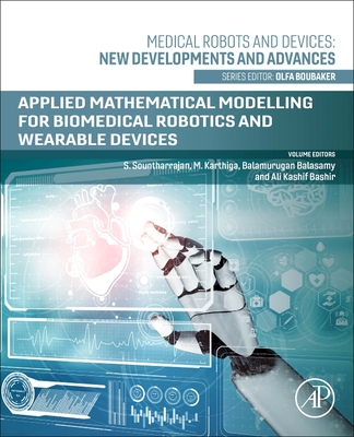 Applied Mathematical Modeling for Biomedical Robotics and Wearable Devices - Sountharrajan, S, PhD (Editor), and Karthiga, M, PhD (Editor), and Balusamy, Balamurugan, PhD (Editor)