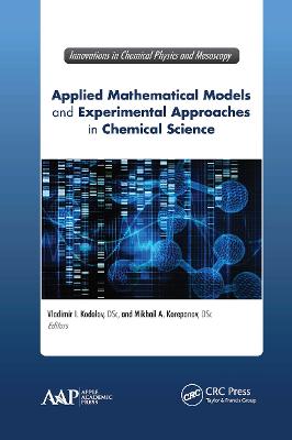 Applied Mathematical Models and Experimental Approaches in Chemical Science - Kodolov, Vladimir Ivanovitch (Editor), and Korepanov, Mikhail A (Editor)