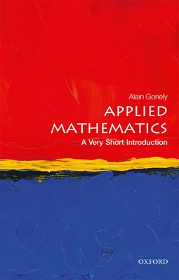 Applied Mathematics: A Very Short Introduction - Goriely, Alain